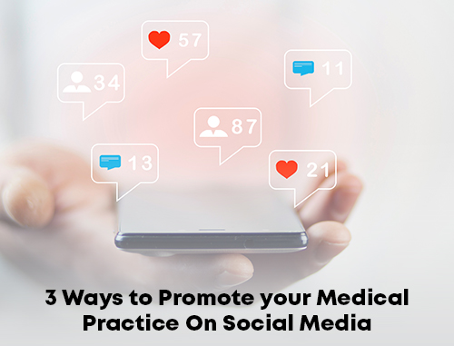 3 Ways to Promote your Medical Practice On Social Media